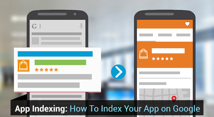Know all about Google App Indexing and its Significance - Image 1