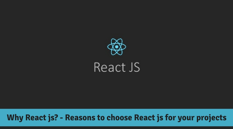 Why React js? - Reasons to choose React js for your projects - Image 1