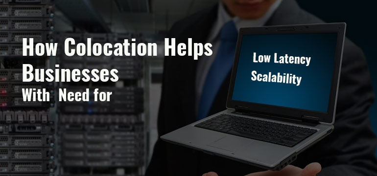 How Colocation Helps Businesses with Need for Low Latency and Scalability - Image 1