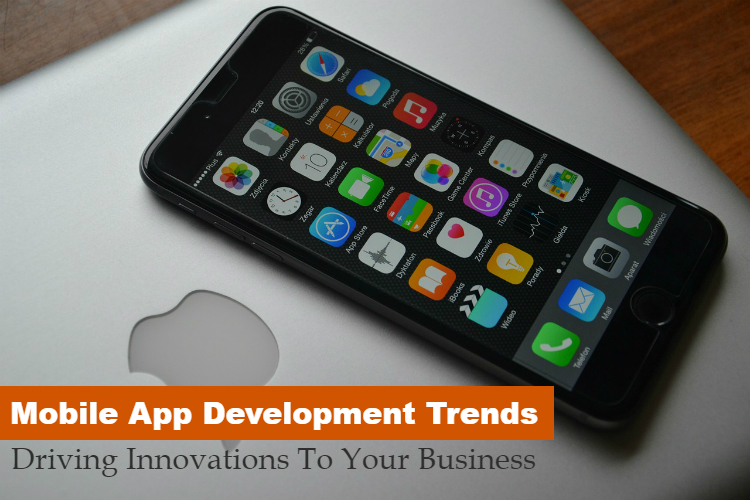 Mobile App Development Trends: Driving Innovations To Your Business - Image 1