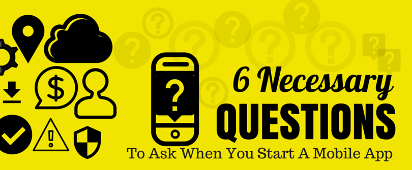 Questions which are necessary to ask when any mobile app begins - Image 1