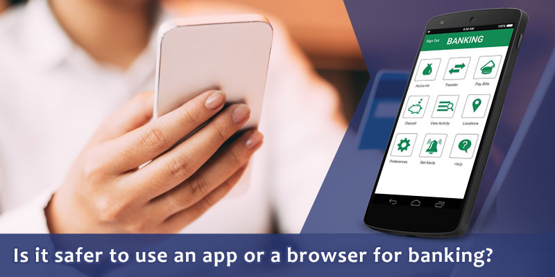 Is it safer to use an app or a browser for banking? - Image 1